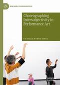 Wynne-Jones |  Choreographing Intersubjectivity in Performance Art | Buch |  Sack Fachmedien