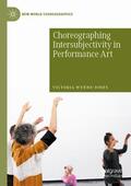 Wynne-Jones |  Choreographing Intersubjectivity in Performance Art | Buch |  Sack Fachmedien