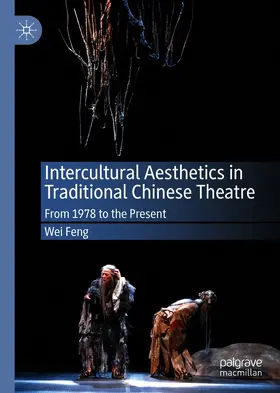 Feng |  Intercultural Aesthetics in Traditional Chinese Theatre | eBook | Sack Fachmedien