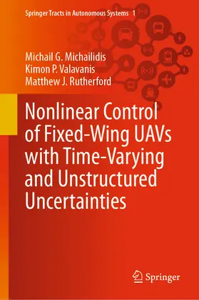 Michailidis / Valavanis / Rutherford |  Nonlinear Control of Fixed-Wing UAVs with Time-Varying and Unstructured Uncertainties | eBook | Sack Fachmedien
