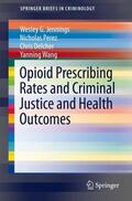 Jennings / Wang / Perez |  Opioid Prescribing Rates and Criminal Justice and Health Outcomes | Buch |  Sack Fachmedien