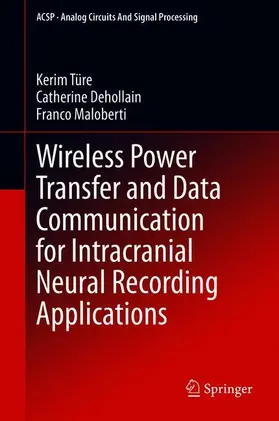 Türe / Maloberti / Dehollain |  Wireless Power Transfer and Data Communication for Intracranial Neural Recording Applications | Buch |  Sack Fachmedien