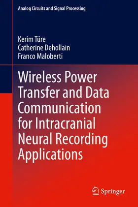 Türe / Dehollain / Maloberti |  Wireless Power Transfer and Data Communication for Intracranial Neural Recording Applications | eBook | Sack Fachmedien