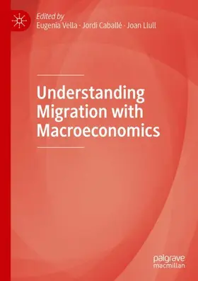 Vella / Llull / Caballé |  Understanding Migration with Macroeconomics | Buch |  Sack Fachmedien