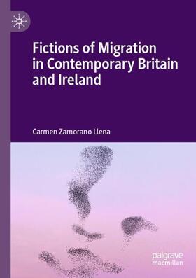Zamorano Llena | Fictions of Migration in Contemporary Britain and Ireland | Buch | 978-3-030-41055-1 | sack.de