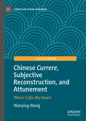 Wang |  Chinese Currere, Subjective Reconstruction, and Attunement | eBook | Sack Fachmedien