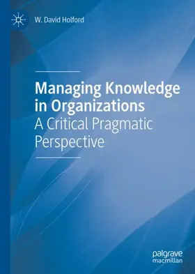 Holford | Managing Knowledge in Organizations | Buch | 978-3-030-41155-8 | www.sack.de