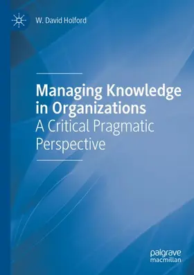 Holford | Managing Knowledge in Organizations | Buch | 978-3-030-41158-9 | www.sack.de