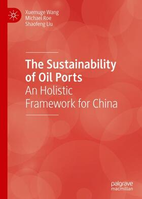Wang / Liu / Roe | The Sustainability of Oil Ports | Buch | 978-3-030-41519-8 | sack.de