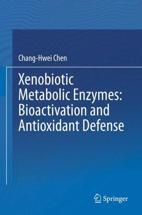 Chen | Xenobiotic Metabolic Enzymes: Bioactivation and Antioxidant Defense | Buch | 978-3-030-41678-2 | sack.de