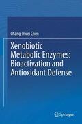Chen |  Xenobiotic Metabolic Enzymes: Bioactivation and Antioxidant Defense | Buch |  Sack Fachmedien