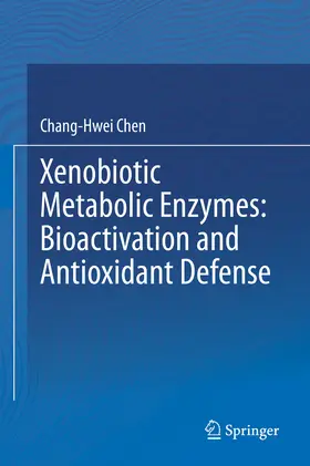 Chen | Xenobiotic Metabolic Enzymes: Bioactivation and Antioxidant Defense | E-Book | www.sack.de