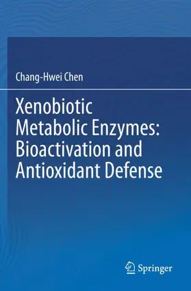 Chen |  Xenobiotic Metabolic Enzymes: Bioactivation and Antioxidant Defense | Buch |  Sack Fachmedien