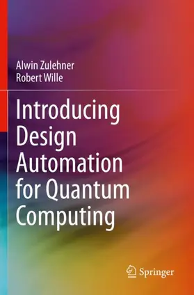 Wille / Zulehner |  Introducing Design Automation for Quantum Computing | Buch |  Sack Fachmedien