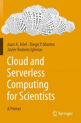 Añel / Rodeiro Iglesias / Montes | Cloud and Serverless Computing for Scientists | Buch | 978-3-030-41786-4 | sack.de