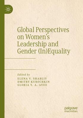 Shabliy / Ayee / Kurochkin | Global Perspectives on Women¿s Leadership and Gender (In)Equality | Buch | 978-3-030-41824-3 | sack.de