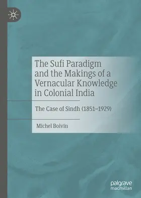 Boivin | The Sufi Paradigm and the Makings of a Vernacular Knowledge in Colonial India | E-Book | www.sack.de