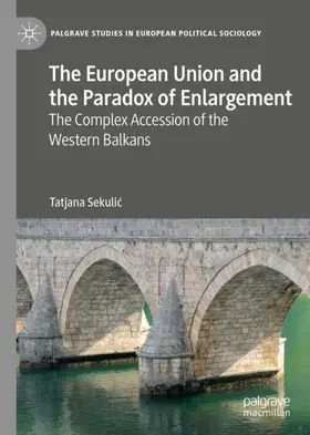 Sekulic / Sekulic |  The European Union and the Paradox of Enlargement | Buch |  Sack Fachmedien