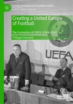 Vonnard | Creating a United Europe of Football | Buch | 978-3-030-42342-1 | sack.de
