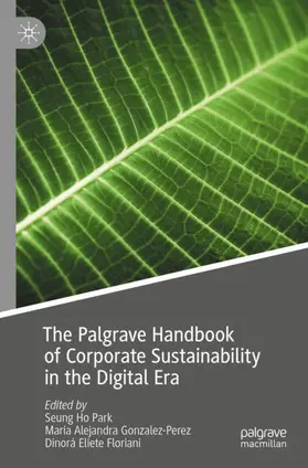 Park / Floriani / Gonzalez-Perez |  The Palgrave Handbook of Corporate Sustainability in the Digital Era | Buch |  Sack Fachmedien