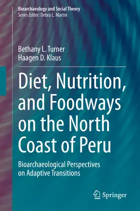 Turner / Klaus |  Diet, Nutrition, and Foodways on the North Coast of Peru | eBook | Sack Fachmedien