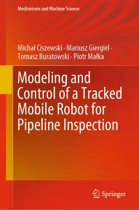 Ciszewski / Giergiel / Buratowski | Modeling and Control of a Tracked Mobile Robot for Pipeline Inspection | E-Book | www.sack.de