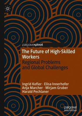 Kofler / Innerhofer / Pechlaner | The Future of High-Skilled Workers | Buch | 978-3-030-42870-9 | sack.de
