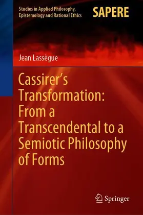 Lassègue |  Cassirer's Transformation: From a Transcendental to a Semiotic Philosophy of Forms | Buch |  Sack Fachmedien