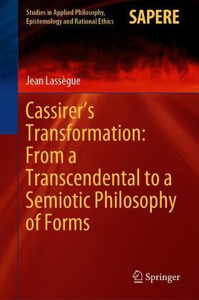 Lassègue | Cassirer¿s Transformation: From a Transcendental to a Semiotic Philosophy of Forms | Buch | 978-3-030-42904-1 | sack.de