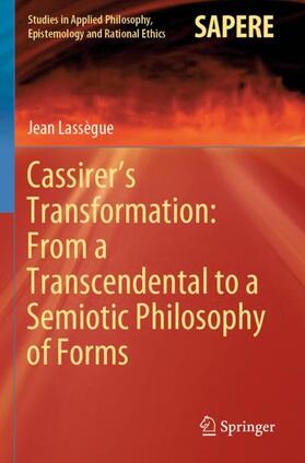 Lassègue | Cassirer¿s Transformation: From a Transcendental to a Semiotic Philosophy of Forms | Buch | 978-3-030-42907-2 | sack.de