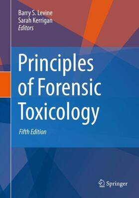KERRIGAN / Levine | Principles of Forensic Toxicology | Buch | 978-3-030-42916-4 | sack.de
