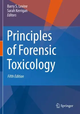 KERRIGAN / Levine | Principles of Forensic Toxicology | Buch | 978-3-030-42919-5 | sack.de