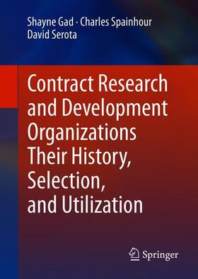 Gad / Serota / Spainhour | Contract Research and Development Organizations-Their History, Selection, and Utilization | Buch | 978-3-030-43072-6 | sack.de