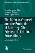 Bachmaier Winter / Lynn / Thaman |  The Right to Counsel and the Protection of Attorney-Client Privilege in Criminal Proceedings | Buch |  Sack Fachmedien