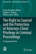 Bachmaier Winter / Lynn / Thaman |  The Right to Counsel and the Protection of Attorney-Client Privilege in Criminal Proceedings | Buch |  Sack Fachmedien