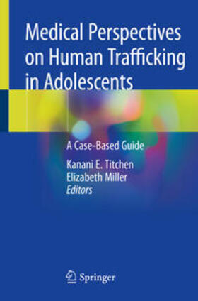 Titchen / Miller | Medical Perspectives on Human Trafficking in Adolescents | E-Book | sack.de