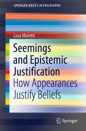 Moretti |  Seemings and Epistemic Justification | eBook | Sack Fachmedien