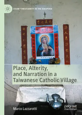 Lazzarotti |  Place, Alterity, and Narration in a Taiwanese Catholic Village | eBook | Sack Fachmedien
