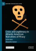 Ganser |  Crisis and Legitimacy in Atlantic American Narratives of Piracy | Buch |  Sack Fachmedien