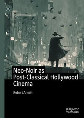 Arnett | Neo-Noir as Post-Classical Hollywood Cinema | E-Book | sack.de