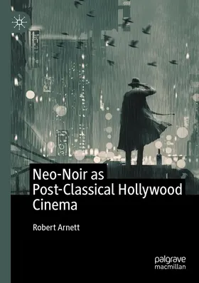 Arnett | Neo-Noir as Post-Classical Hollywood Cinema | Buch | 978-3-030-43670-4 | www.sack.de