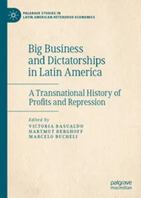 Basualdo / Berghoff / Bucheli |  Big Business and Dictatorships in Latin America | eBook | Sack Fachmedien