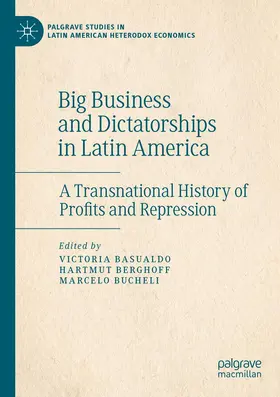 Basualdo / Berghoff / Bucheli |  Big Business and Dictatorships in Latin America | Buch |  Sack Fachmedien