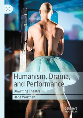 Worthen | Humanism, Drama, and Performance | Buch | 978-3-030-44068-8 | www.sack.de