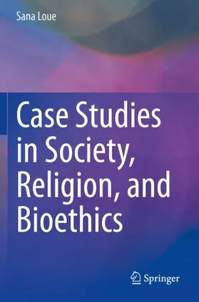 Loue |  Case Studies in Society, Religion, and Bioethics | Buch |  Sack Fachmedien