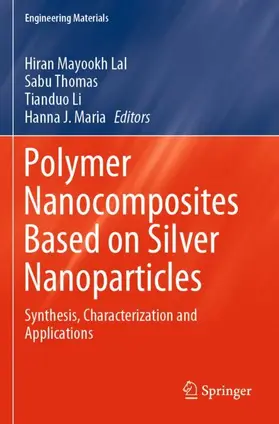 Lal / Thomas / Li |  Polymer Nanocomposites Based on Silver Nanoparticles | Buch |  Sack Fachmedien