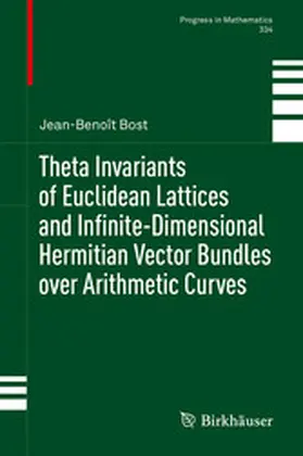 Bost | Theta Invariants of Euclidean Lattices and Infinite-Dimensional Hermitian Vector Bundles over Arithmetic Curves | E-Book | www.sack.de