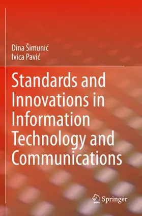 Pavic / Šimunic / Šimunic |  Standards and Innovations in Information Technology and Communications | Buch |  Sack Fachmedien