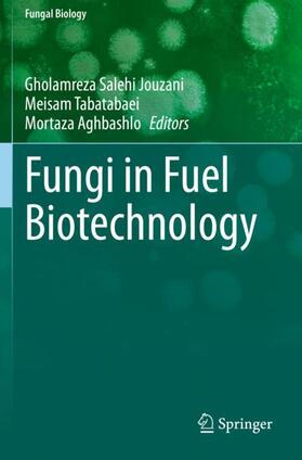 Salehi Jouzani / Aghbashlo / Tabatabaei | Fungi in Fuel Biotechnology | Buch | 978-3-030-44490-7 | sack.de