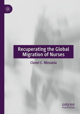 Mosuela |  Recuperating The Global Migration of Nurses | Buch |  Sack Fachmedien